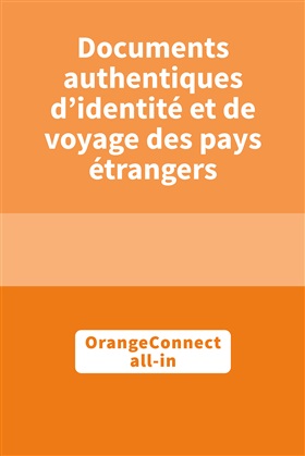 Nouveau sur OrangeConnect : les documents authentiques d’identité et de voyage des pays étrangers